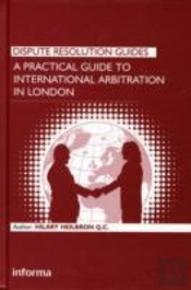 A Practical Guide To International Arbitration In London