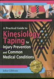 A Practical Guide To Kinesiology Taping For Injury Prevention And Common Medical Conditions