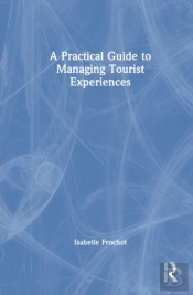A Practical Guide To Managing Tourist Experiences