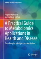 A Practical Guide To Metabolomics Applications In Health And Disease