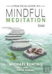 A Practical Guide To Mindful Meditation