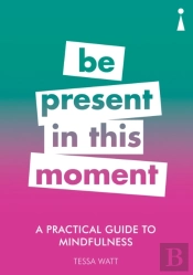 A Practical Guide To Mindfulness