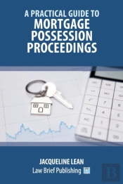 A Practical Guide To Mortgage Possession Proceedings