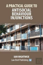 A Practical Guide To Nuisance And Anti-Social Behaviour In Social Housing