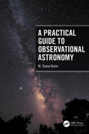 A Practical Guide To Observational Astronomy