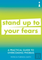 A Practical Guide To Overcoming Phobias