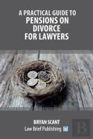 A Practical Guide To Pensions On Divorce For Lawyers