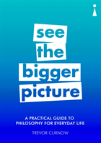A Practical Guide To Philosophy For Everyday Life