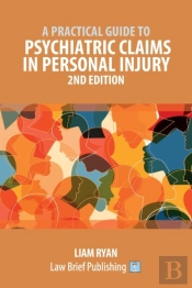 A Practical Guide To Psychiatric Claims In Personal Injury - 2nd Edition