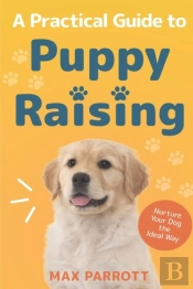 A Practical Guide To Puppy Raising