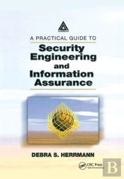 A Practical Guide To Security Engineering And Information Assurance