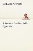 A Practical Guide To Self-Hypnosis