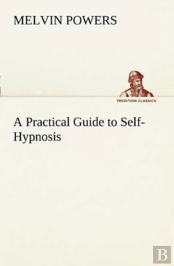 Bertrand.pt - A Practical Guide To Self-Hypnosis