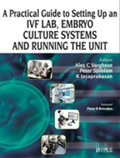 A Practical Guide To Setting Up An Ivf Lab, Embryo Culture Systems And Running The Unit