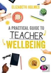 A Practical Guide To Teacher Wellbeing