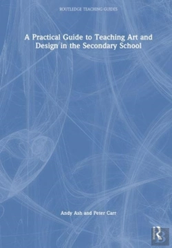 Bertrand.pt - A Practical Guide To Teaching Art And Design In The Secondary School