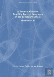 A Practical Guide To Teaching Foreign Languages In The Secondary School