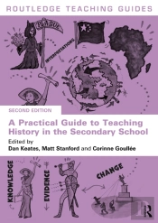 A Practical Guide To Teaching History In The Secondary School
