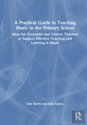 A Practical Guide To Teaching Music In The Primary School