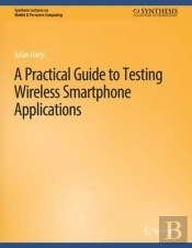 A Practical Guide To Testing Wireless Smartphone Applications