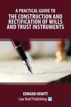 Bertrand.pt - A Practical Guide To The Construction And Rectification Of Wills And Trust Instruments