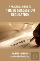 A Practical Guide To The Eu Succession Regulation