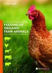 A Practical Guide To The Feeding Of Organic Farm Animals