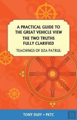 Bertrand.pt - A Practical Guide To The Great Vehicle View, The Two Truths Fully Clarified