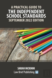 A Practical Guide To The Independent School Standards - September 2022 Edition