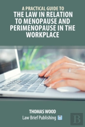A Practical Guide To The Law In Relation To Menopause And Perimenopause In The Workplace