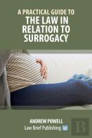 A Practical Guide To The Law In Relation To Surrogacy