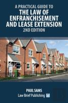 A Practical Guide To The Law Of Enfranchisement And Lease Extension - 2nd Edition