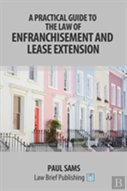 Bertrand.pt - A Practical Guide To The Law Of Enfranchisement And Lease Extension