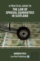 A Practical Guide To The Law Of Spousal Guarantees In Scotland