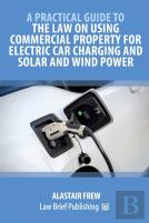 A Practical Guide To The Law On Using Commercial Property For Electric Car Charging And Solar And Wind Power