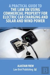 A Practical Guide To The Law On Using Commercial Property For Electric Car Charging And Solar And Wind Power