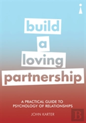 A Practical Guide To The Psychology Of Relationships