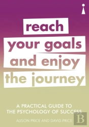 A Practical Guide To The Psychology Of Success