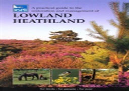 A Practical Guide To The Restoration And Management Of Lowland Heathland