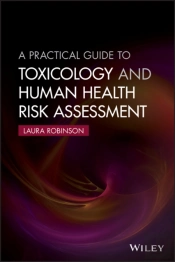 A Practical Guide To Toxicology And Human Health Risk Assessment