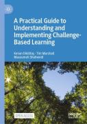 A Practical Guide To Understanding And Implementing Challenge-Based Learning
