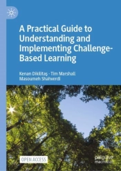 A Practical Guide To Understanding And Implementing Challenge-Based Learning