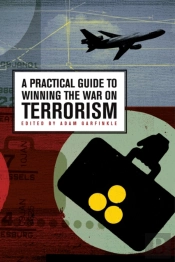 A Practical Guide To Winning The War On Terrorism