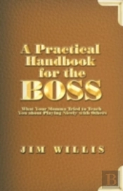 A Practical Handbook For The Boss: What