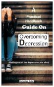 A Practical Handbook Guide On Overcoming Depression