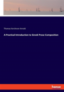 A Practical Introduction To Greek Prose Composition
