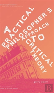 A Practical Philosopher'S Approach To Critical Theory