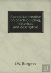 A Practical Treatise On Coach-Building, Historical And Descriptive