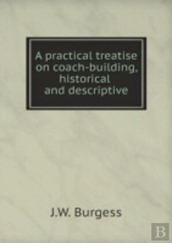 Bertrand.pt - A Practical Treatise On Coach-Building, Historical And Descriptive