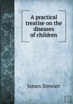 Bertrand.pt - A Practical Treatise On The Diseases Of Children